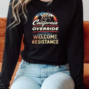 California Override Welcome To The Resistance T-Shirt Long Sleeved T-shirt 