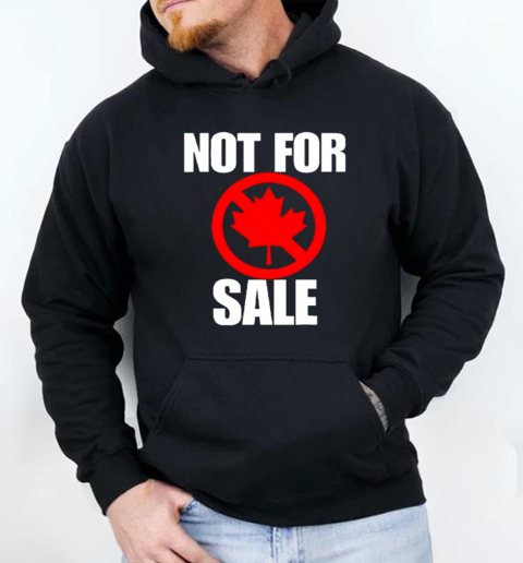 Canada Not For Sale T-Shirt Unisex Hoodie