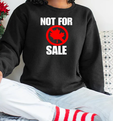 Canada Not For Sale T-Shirt Unisex Sweatshirt