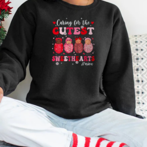 Caring For The Cutest Sweethearts Nicu Nurse Valentines Day T-Shirt Unisex Sweatshirt