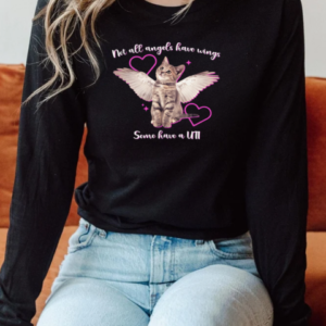 Cat Not All Angels Have Wings Some Have A UTI T-Shirt Long Sleeved T-shirt