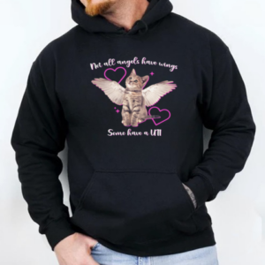 Cat Not All Angels Have Wings Some Have A UTI T-Shirt Unisex Hoodie