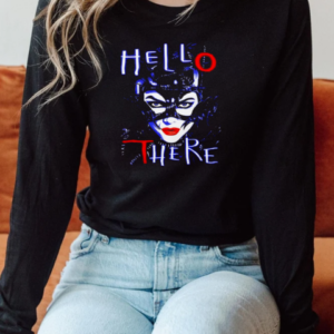 Catwoman hello there hell here T-Shirt Long Sleeved T-shirt