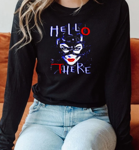 Catwoman hello there hell here T-Shirt Long Sleeved T-shirt