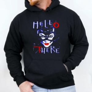Catwoman hello there hell here T-Shirt Unisex Hoodie