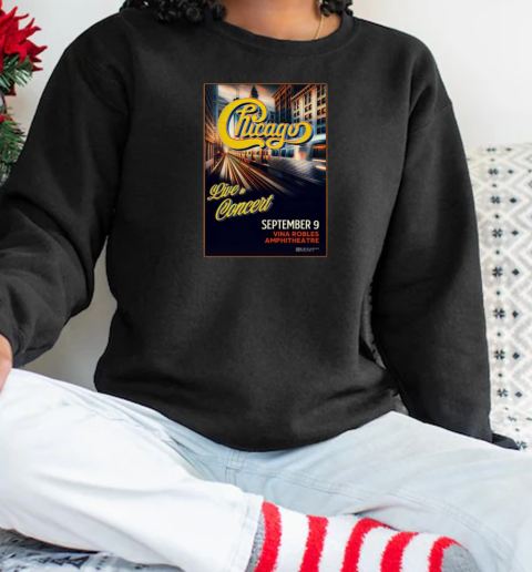 Chicago Live In Concert September 9, 2025 Vina Robles Amphitheatre T-Shirt Unisex Sweatshirt