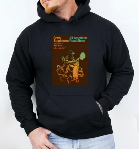 Chris Stapleton's All American Road Show Aug 1 T-Shirt Unisex Hoodie