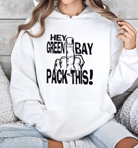 Claws Up, Bear Down Fuck Hey Green Bay Packers This Middle Finger T-Shirt Unisex Hoodie