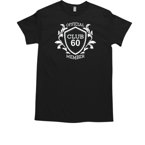 Club 60 Official Member 60Th Birthday T-Shirt