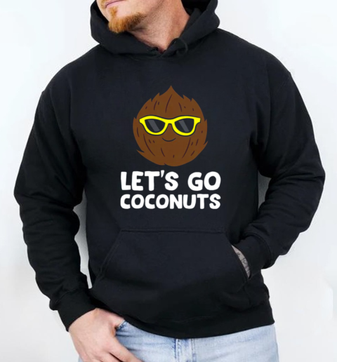 Coconut Summer Let's Go Coconuts T-Shirt Unisex Hoodie