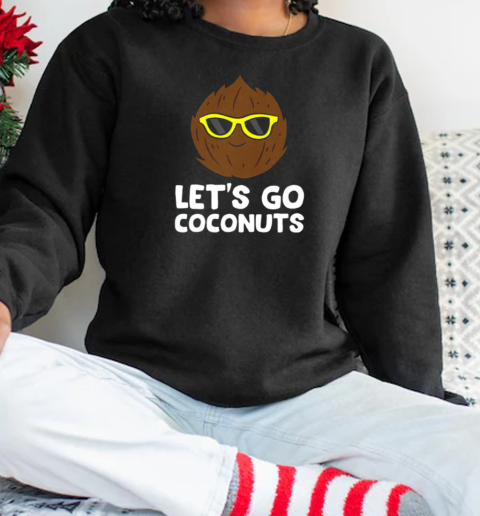 Coconut Summer Let's Go Coconuts T-Shirt Unisex Sweatshirt