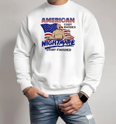 Cody Rhodes American Nightmare Story Finished T-Shirt Unisex Sweatshirt