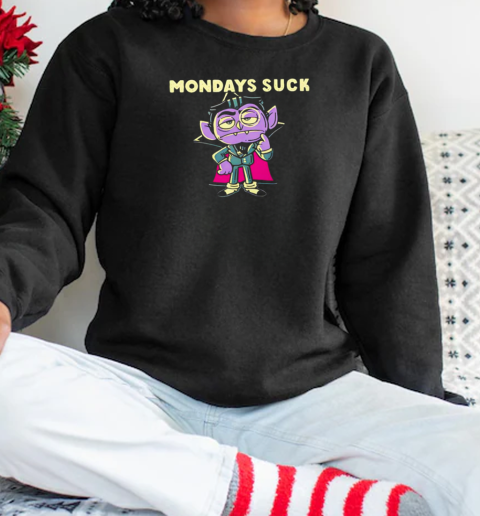 Count von Count mondays suck T-Shirt Unisex Sweatshirt