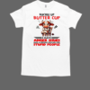 Cow Buckle Up Buttercup I Have Anger Issues And A Serious Dislike For Stupid People T-Shirt Classic Men's T-shirt