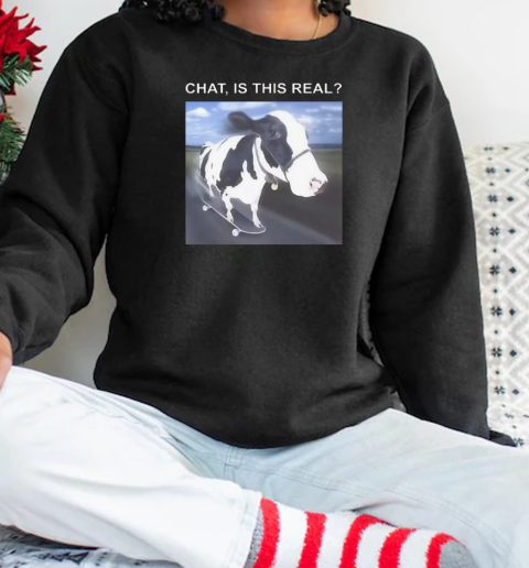 Cow Chat is This Real T-Shirt Unisex Sweatshirt