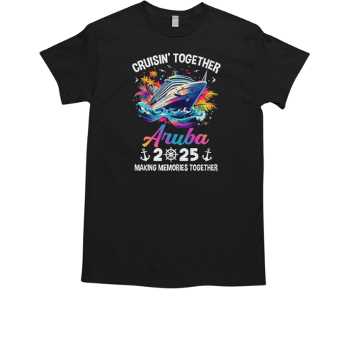 Cruisin Together Aruba Vacation Beach 2025 Memories Squad T-Shirt