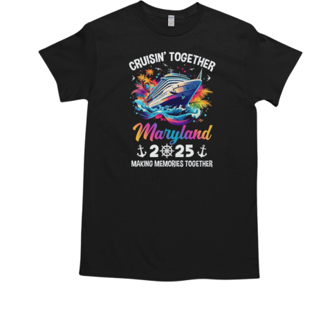 Cruisin Together Maryland Vacation Beach 2025 Memories Squad T-Shirt