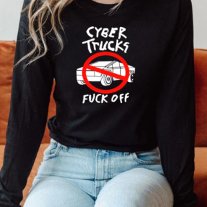 Cyber Trucks Fuck Off T-Shirt Long Sleeved T-shirt