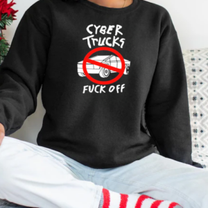 Cyber Trucks Fuck Off T-Shirt Unisex Sweatshirt