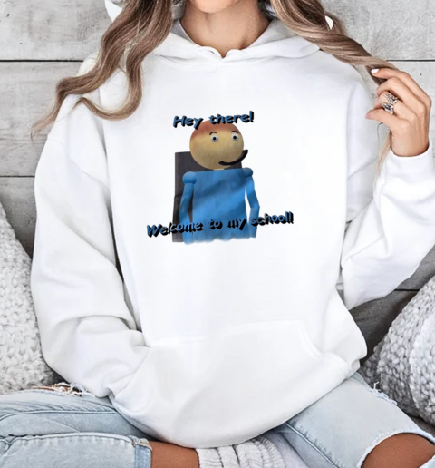 Dave hey there welcome to my school T-Shirt Unisex Hoodie