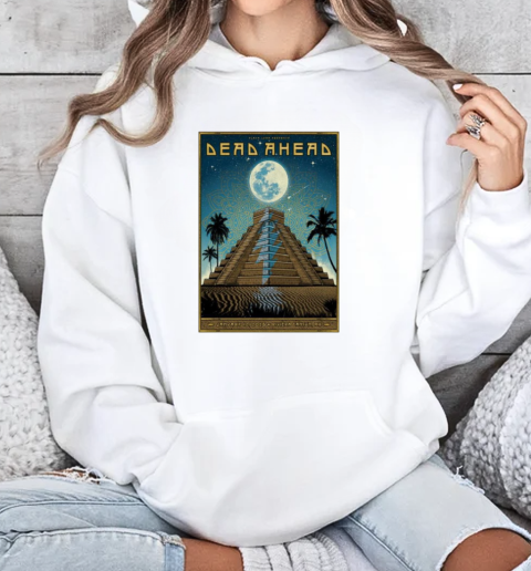 Dead Ahead At Riviera In Cancun, Mexico On January 12, 2025 Tour T-Shirt Unisex Hoodie