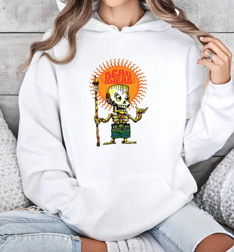 Dead Ahead Skeleton Shaka T-Shirt Unisex Hoodie