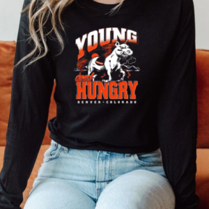 Denver Broncos Young And Hungry T-Shirt Long Sleeved T-shirt 
