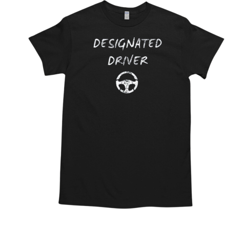 Designated Driver For Responsible Friends T-Shirt