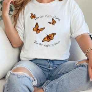 Do The Right Thing For The Right Reason Butterfly T-Shirt Classic Women's T-shirt