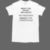 Don't Lie Steal Or Cheat The President Doesn't Like Competition T-Shirt Classic Men's T-shirt