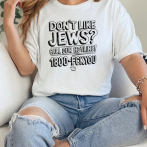 Don't Like Jews Call Our Hotline 1800 Fckyou T-Shirt Classic Women's T-shirt