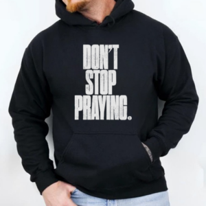 Don't Stop Praying Matthew West 2024 T-Shirt Unisex Hoodie