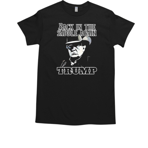 Donald Trump Back In The Saddle Again T-Shirt