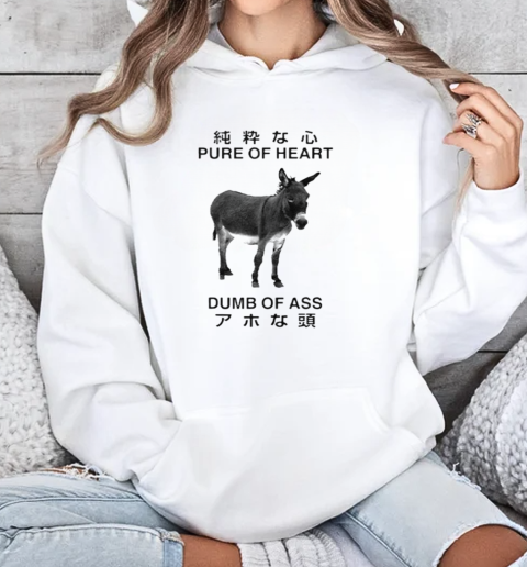 Donkey Pure Of Heart Dumb Of Ass Japanese T-Shirt Unisex Hoodie