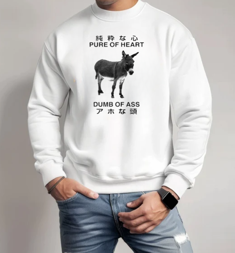 Donkey Pure Of Heart Dumb Of Ass Japanese T-Shirt Unisex Sweatshirt