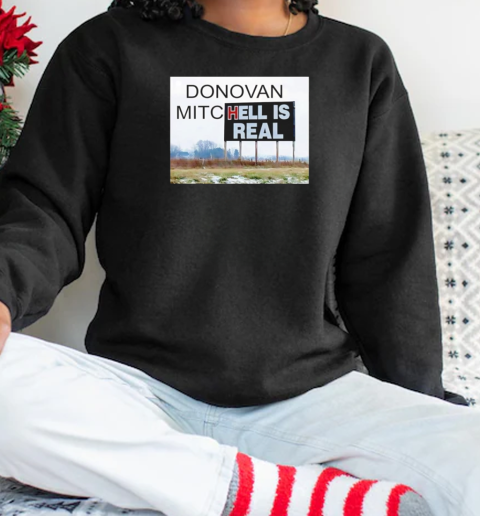 Donovan Mitchell is real T-Shirt Unisex Sweatshirt