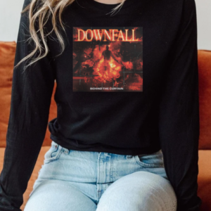 Downfall Behind The Curtain T-Shirt Long Sleeved T-shirt