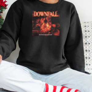 Downfall Behind The Curtain T-Shirt Unisex Sweatshirt