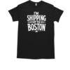 Dropkick Murphys I'm Shipping Up To Boston T-Shirt Classic Men's T-shirt