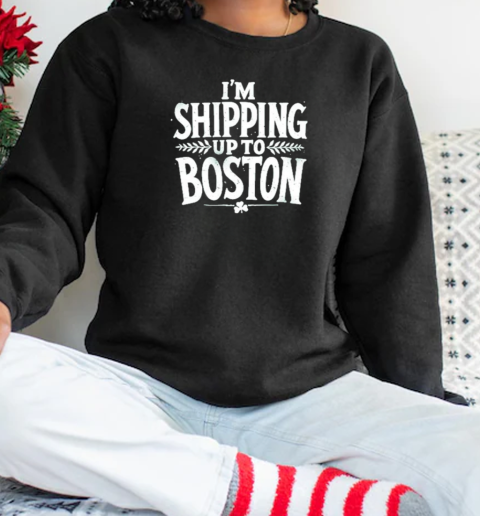 Dropkick Murphys I'm Shipping Up To Boston T-Shirt Unisex Sweatshirt