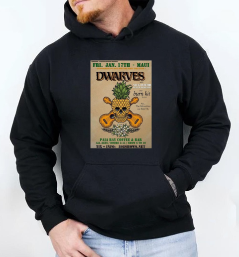 Dwarves Paia Bay Coffee And Bar In Paia HI Jan 17 2025 T-Shirt Unisex Hoodie