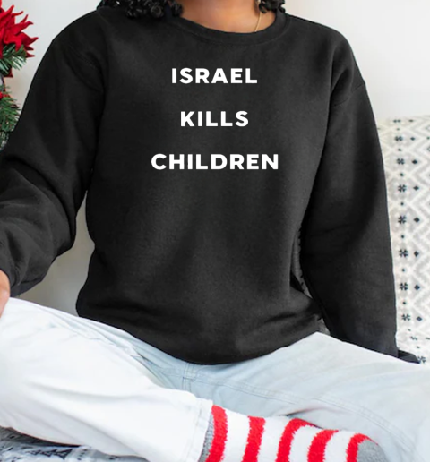 Earth Hippy Israel Kills Children T-Shirt Unisex Sweatshirt