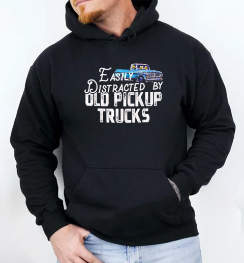 Easily distracted by old pickup trucks T-Shirt Unisex Hoodie