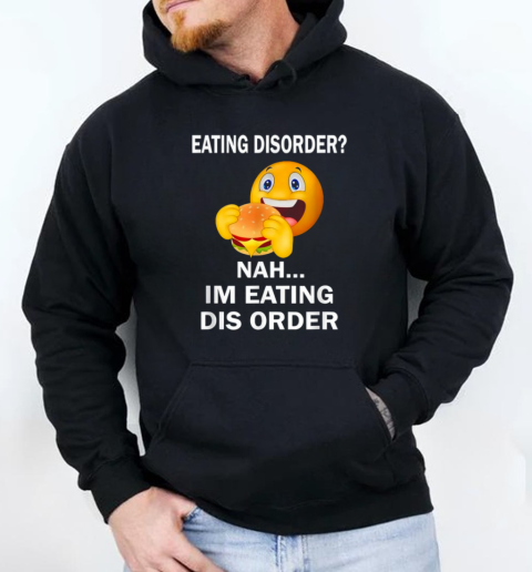 Eating Disorder Nah I'm Eating Disorder T-Shirt Unisex Hoodie