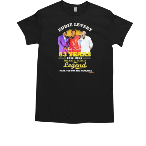 Eddie Levert 83 Years 1942 2025 The Man The Myth The Legend Thank You For The Memories T-Shirt