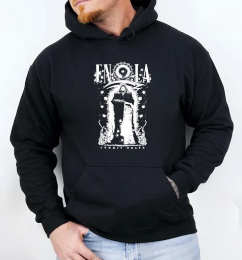 Enola Commit Death T-Shirt Unisex Hoodie