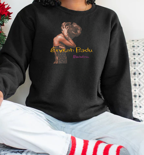 Erykah Badu Baduizm T-Shirt Unisex Sweatshirt