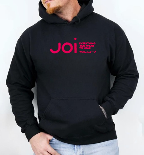 Everything you want to hear Joi T-Shirt Unisex Hoodie