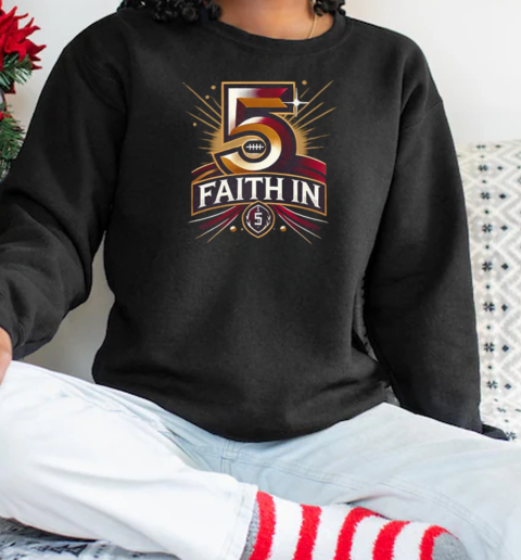 Faith In 5 Washington Commanders Jayden Daniels T-Shirt Unisex Sweatshirt