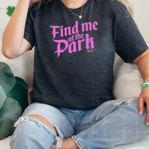 Find Me At The Park AF T-Shirt Classic Women's T-shirt